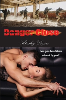 Danger Close by Byers, Kinsley