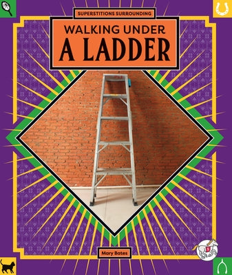 Walking Under a Ladder by Bates, Mary