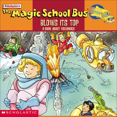 The Magic School Bus Blows Its Top: A Book about Volcanoes by Cole, Joanna Herman