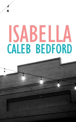 Isabella by Bedford, Caleb