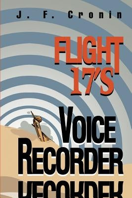 Flight 17's Voice Recorder by Cronin, J. F.