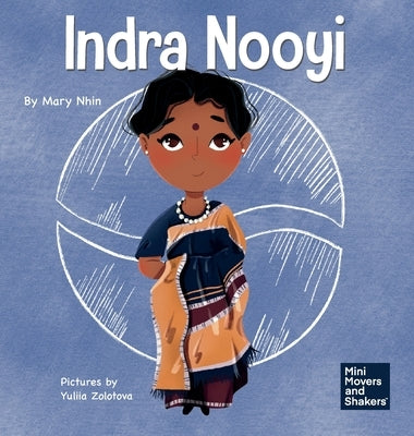 Indra Nooyi: A Kid's Book About Trusting Your Decisions by Nhin, Mary