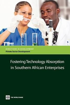 Fostering Technology Absorption in Southern African Enterprises by The World Bank