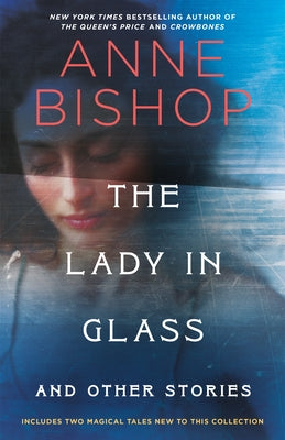 The Lady in Glass and Other Stories by Bishop, Anne