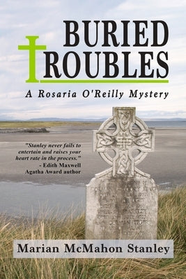 Buried Troubles: A Rosaria O'Reilly Mystery by McMahon Stanley, Marian