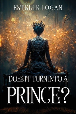 Does It Turn Into a Prince? by Estelle Logan