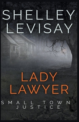 Lady Lawyer: Small Town Justice by Levisay, Shelley L.