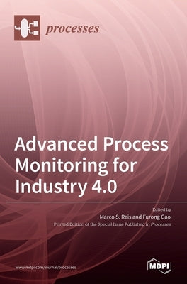 Advanced Process Monitoring for Industry 4.0 by S. Reis, Marco