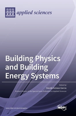 Building Physics and Building Energy Systems by Garcia, Davide Astiaso