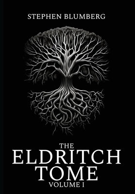 The Eldritch Tome: Volume I by Blumberg, Stephen