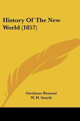 History Of The New World (1857) by Benzoni, Girolamo