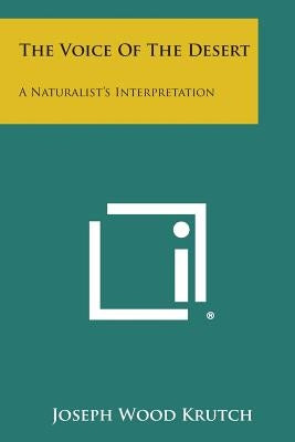 The Voice of the Desert: A Naturalist's Interpretation by Krutch, Joseph Wood