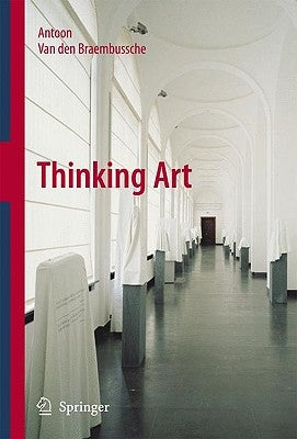 Thinking Art by Van Den Braembussche, Antoon