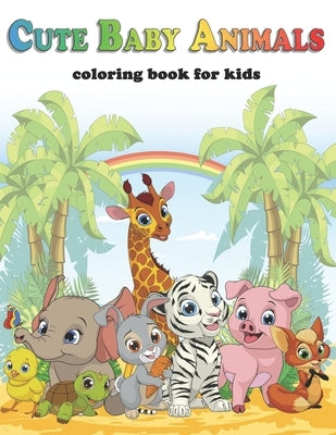 Cute Baby Animals Coloring book for Kids: kindergarten learning - for young children ages 2-4 by Coloriage, Lyma