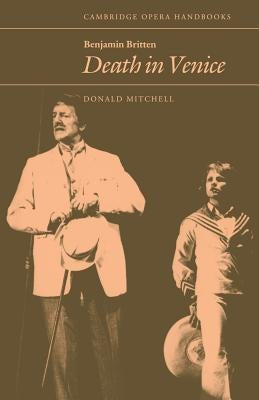 Benjamin Britten: Death in Venice by Mitchell, Donald