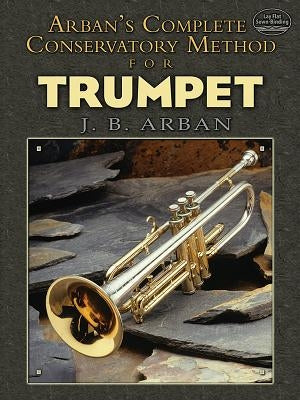 Arban's Complete Conservatory Method for Trumpet by Arban, Jb