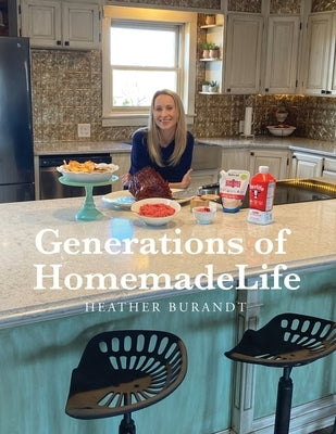 Generations of HomemadeLife by Burandt, Heather