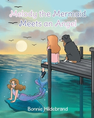 Melody the Mermaid Meets an Angel by Hildebrand, Bonnie