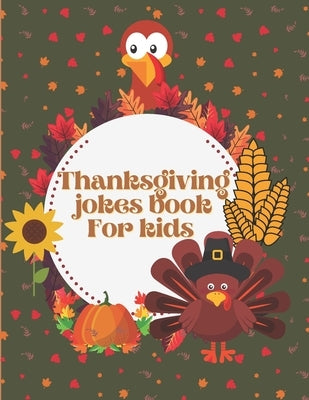 Thanksgiving Jokes Book For Kids: A Fun and Interactive Joke Book for Boys, Girls, The Whole Family - Funny & Silly & Hilarious Jokes to Celebrate Tha by Press, Autumnfun