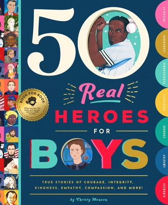 50 Real Heroes for Boys: True Stories of Courage, Integrity, Kindness, Empathy, Compassion, and More! by Monson, Christy