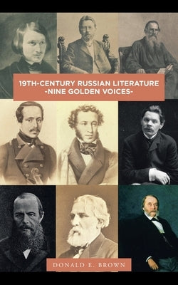 19Th-Century Russian Literature: -Nine Golden Voices- by Brown, Donald E.