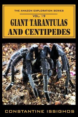 Giant Tarantulas and Centipedes: The Amazon Exploration Series by Issighos, Constantine