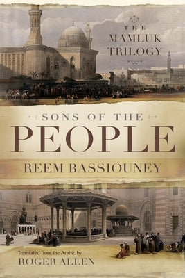 Sons of the People: The Mamluk Trilogy by Bassiouney, Reem