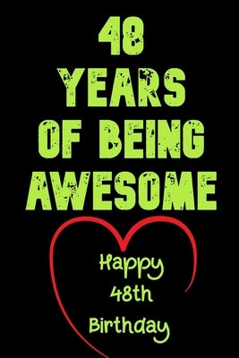 48 Years Of Being Awesome Happy 48th Birthday: 48 Years Old Gift for Boys & Girls by Notebook, Birthday Gifts