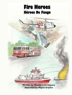 Fire Heroes - Héroes De Fuego by Higuera, Maritza Lynn