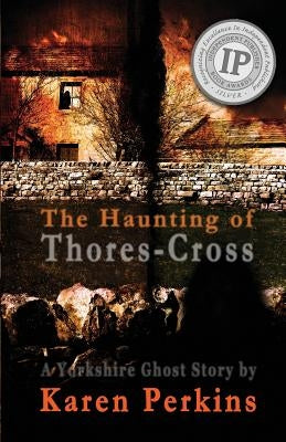 The Haunting of Thores-Cross: A Yorkshire Ghost Story by Perkins, Karen