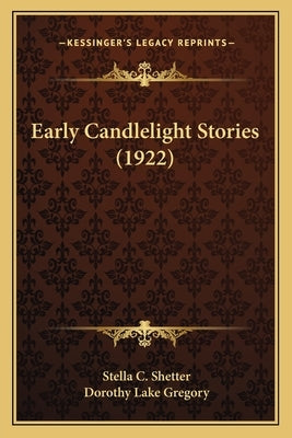 Early Candlelight Stories (1922) by Shetter, Stella C.