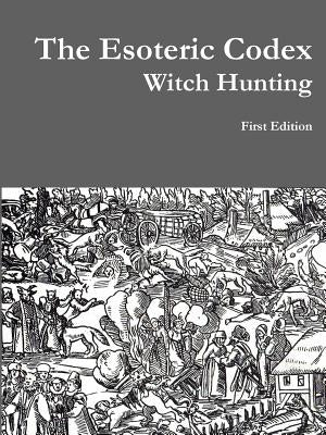 The Esoteric Codex: Witch Hunting by Covington, Samuel