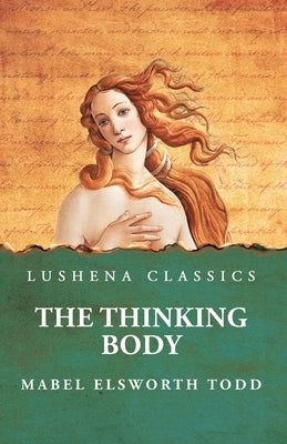 The Thinking Body by Mabel Elsworth Todd