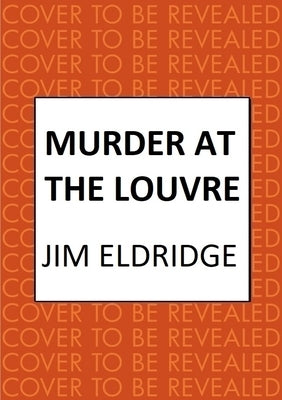 Murder at the Louvre: The Captivating Historical Whodunnit Set in Victorian Paris by Eldridge, Jim