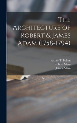 The Architecture of Robert & James Adam (1758-1794); 1 by Bolton, Arthur T. (Arthur Thomas) 18