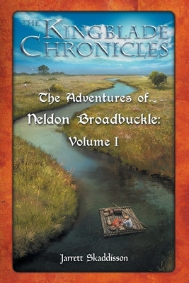 The Adventures of Neldon Broadbuckle: Volume I by Skaddisson, Jarrett