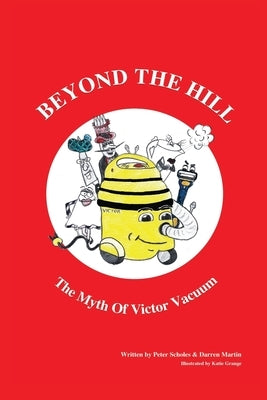 Beyond The Hill: The Myth Of Victor Vacuum by Martin, Darren