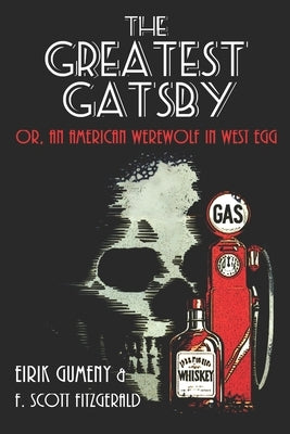 The Greatest Gatsby: or, an American Werewolf in West Egg by Fitzgerald, F. Scott