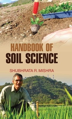 Handbook of Soil Science by Mishra S R