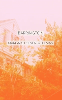 Barrington: A Memoir by Wellman, Margaret Seven