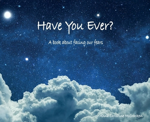 Have You Ever? A book about facing our fears by McCracken, Anna C.