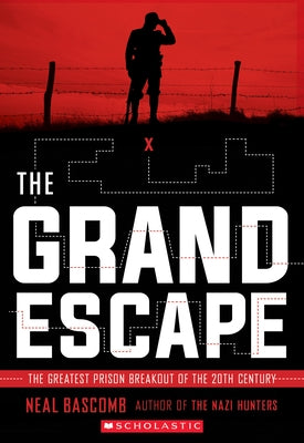 The Grand Escape: The Greatest Prison Breakout of the 20th Century (Scholastic Focus) by Bascomb, Neal