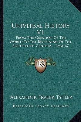 Universal History V1: From The Creation Of The World To The Beginning Of The Eighteenth Century - Page 67 by Tytler, Alexander Fraser