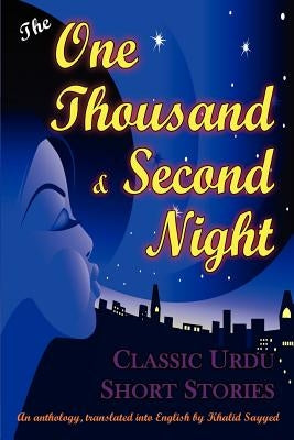 The One Thousand and Second Night: An Anthology of Classic Urdu Short Stories by Sayyed, Khalid