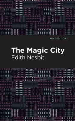 The Magic City by Nesbit, Edith