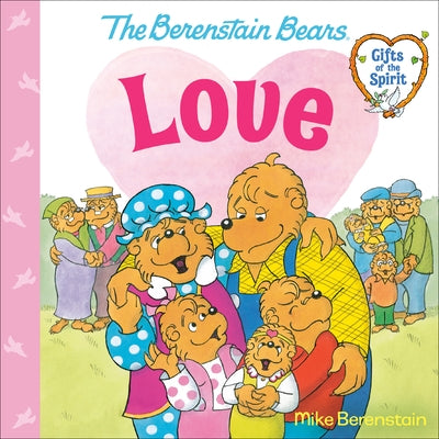 Love (Berenstain Bears Gifts of the Spirit) by Berenstain, Mike