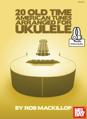 20 Old Time American Tunes Arranged for Ukulele by Rob MacKillop