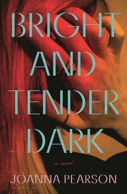 Bright and Tender Dark by Pearson, Joanna