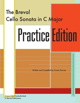 The Breval Cello Sonata in C Major Practice Edition: A Learn Cello Practically Book by Harvey, Cassia