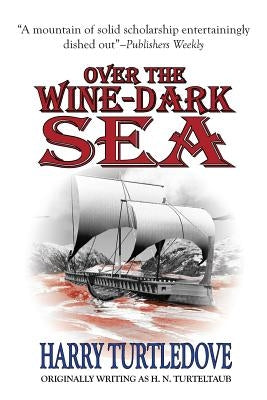 Over the Wine-Dark Sea by Turtledove, Harry